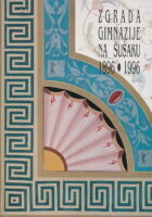 Zgrada gimnazije na Sušaku 1896-1996