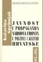Javnost i propaganda: Narodna fronta u politici i kulturi Hrvatske 1945