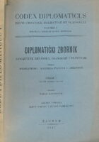 Codex diplomaticus Regni Croatiae, Dalmatiae et Slavoniae / Diplomatički zbornik Kraljevine Hrvatske, Dalmacije i Slavonije I.