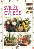 Svježe cvijeće - tehnike i aranžmani