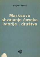 Marksovo shvatanje čoveka, istorije i društva