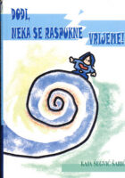 Dođi, neka se raspukne vrijeme!