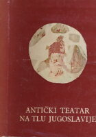 Antički teatar na tlu Jugoslavije=Antique Theater in the Territory of Yugoslavia