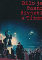 Bilo je časno živjeti s Titom