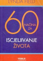 60 načina za iscjeljivanje života