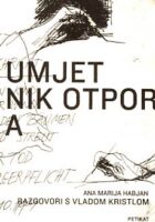 Umjetnik otpora: razgovori s Vladom Kristlom