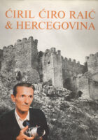 Ćiril Ćiro Raič i Hercegovina: 45 godina fotografije