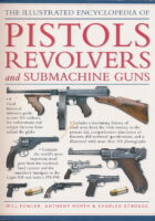 The Illustrated Encyclopedia of Pistols Revolvers and Submachine Guns