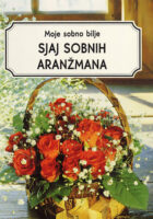 Moje sobno bilje: Sjaj sobnih aranžmana