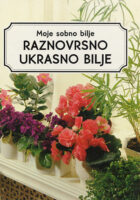 Moje sobno bilje: Raznovrsno ukrasno bilje