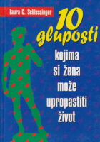 10 gluposti kojima si žena može upropastiti život