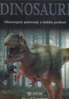 Dinosauri - očaravajuće putovanje u daleku prošlost