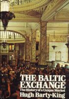 The Baltic Exchange: The History of a Unique Market