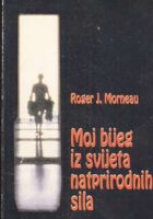 Moj bijeg iz svijeta natprirodnih sila