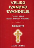 Veliko Ivanovo evanđelje: cjelovit prikaz Isusova učenja i djelovanja, sv. 1-2