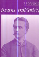 Zbornik o Ivanu Milčetiću