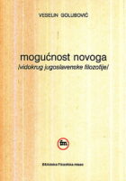 Mogućnost novoga : vidokrug jugoslavenske filozofije