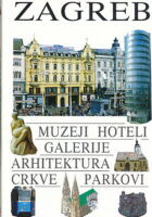Zagreb : muzeji - hoteli - galerije - arhitektura - crkve - parkovi