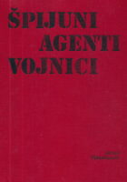 Špijuni, agenti, vojnici