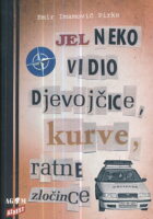 Jel neko vidio djevojčice, kurve, ratne zločince