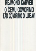 O čemu govorimo kad govorimo o ljubavi
