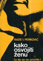 Kako osvojiti ženu (a da se ne umorite)