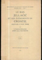 Le ban Jellačić et les evenements en Croatie depuis l'an 1848