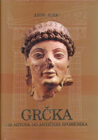 Grčka - od mitova do antičkih spomenika
