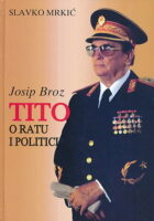 Josip Broz Tito: O ratu i politici