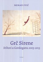 Grč Sirene: Stihovi u Gordoganu 2003-2013