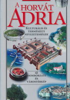 A Horvát Adria: Kulturális és természeti nevezetességek
