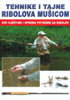 Tehnike i tajne ribolova mušicom: sve vještine i oprema potrebni za uspješan...