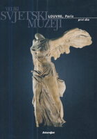 Veliki svjetski muzeji: Louvre, Pariz (prvi dio)