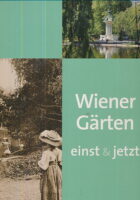 Wiener Gärten einst & jetzt (Band 1)