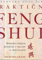 Praktilni Feng Shui: Kinesko umijeće življenja u skladu s okruženjem