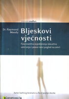 Bljeskovi vječnosti: Fascinantna svjedočenja iskustvu umiranja
