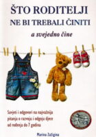 Što roditelji ne bi trebali činiti a svejedno čine