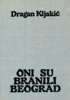 Oni su branili Beograd