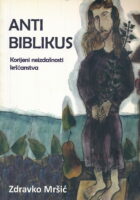 Anti biblikus: korijeni neizdašnosti kršćanstva