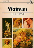 I maestri: Watteau (Tutti i dipinti)