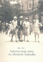 Subotica koje nema - Az elbontott Szabadka