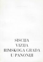 Siscija - vizija rimskoga grada u Panoniji