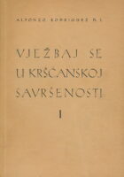 Vježbaj se u kršćanskoj savršenosti I. dio