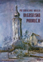 Po dragome kraju : Dugoselsko područje