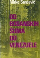 Od bosanskih šuma do Venezuele