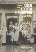 Obrti i cehovi u Bjelovaru 1756-1945.