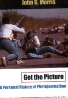 Get the Picture - A Personal History of Photojournalism