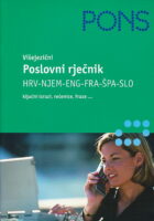 PONS VIŠEJEZIČNI POSLOVNI RJEČNIK HRV-NJEM-ENG-FRA-ŠPA-SLO