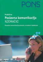 PONS Poslovna komunikacija NJEMAČKI. Pouzdana komunikacija pismom, e-mailom i telefonom