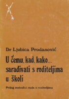 U čemu, kad, kako... sarađivati s roditeljima u školi